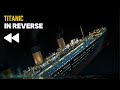 TITANIC SINKING SCENE IN REVERSE