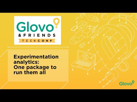 Glovo Tech Conference: Experimentation analytics - One package to run them all (the A/B tests)
