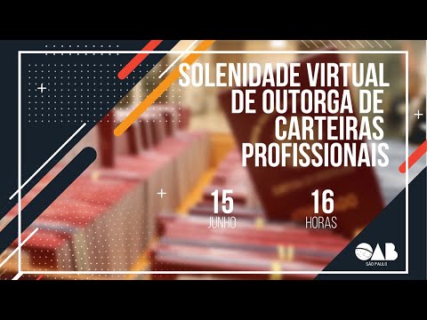 Solenidade Virtual de Outorga de Carteiras Profissionais de Advogados e Estagiários.