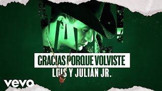 Valentín Elizalde, Luis Y Julián Jr. - Gracias Porque Volviste (LETRA)