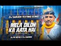 DJ SARZEN TESTING SONG MELA DILON KA AATA HAI HIGH QUALITY SOUND CHECK DJ SARZEN X DJ PK REMIX