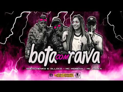🔳 SHEVCHENKO E ELLOCO, MC MORENA, MC COREA = Bota com raiva