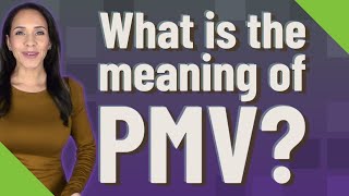 What is the meaning of PMV