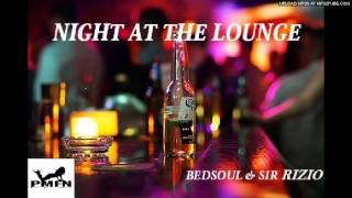 Bedsoul & Sir Rizio- Night At The Lounge (Original)