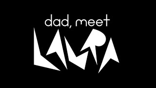 Dad, Meet Laura