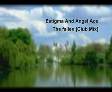 Estigma And Angel Ace - The fallen [Club Mix]