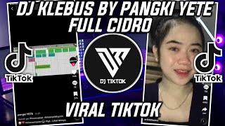 Download lagu DJ KLEBUS BY PANGKI YETE FULL CIDRO mp3
