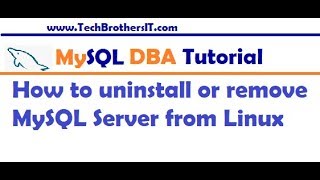 How to uninstall or remove MySQL Server from Linux Machine - MySQL DBA Tutorial