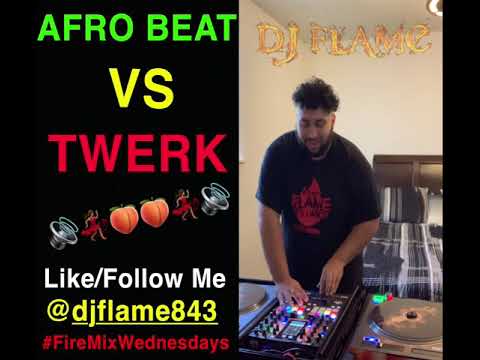 DJ Flame - Afro Beat Vs Twerk