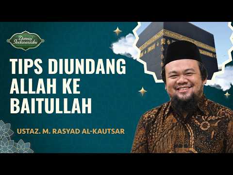 Tips Agar Segera Dipanggil ke Tanah Suci | Ustaz. M. Rasyad Al-Kautsar - Damai Indonesiaku