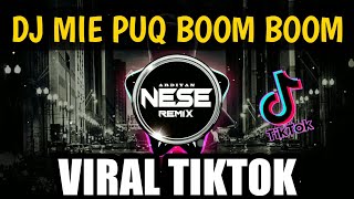 Download lagu DJ MIE PUQ BOOM BOOM || VIRAL TIKTOK!!! (DJ ArdiyanNese Remix) mp3