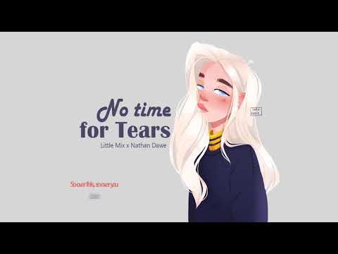 Vietsub | No Time For Tears - Nathan Dawe & Little Mix | Lyrics Video