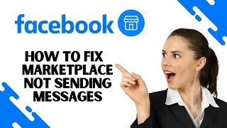 How to Fix Facebook Marketplace not Sending Messages (Best Method)