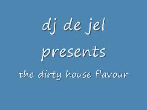 dj de jel the dirty house flavour vol 1