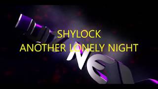 SHYLOCK  -  ANOTHER LONELY NIGHT (LYRICS)