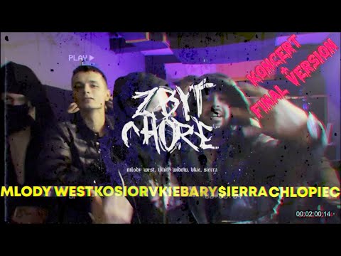 $IERRA X MŁODY WEST X VKIE X WHITE WIDOW  - ZBYT CHORE (koncert + final version)