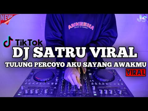 DJ SATRU X TULUNG PERCOYO AKU SAYANG AWAKMU DENNY CAKNAN REMIX VIRAL TIKTOK TERBARU 2021