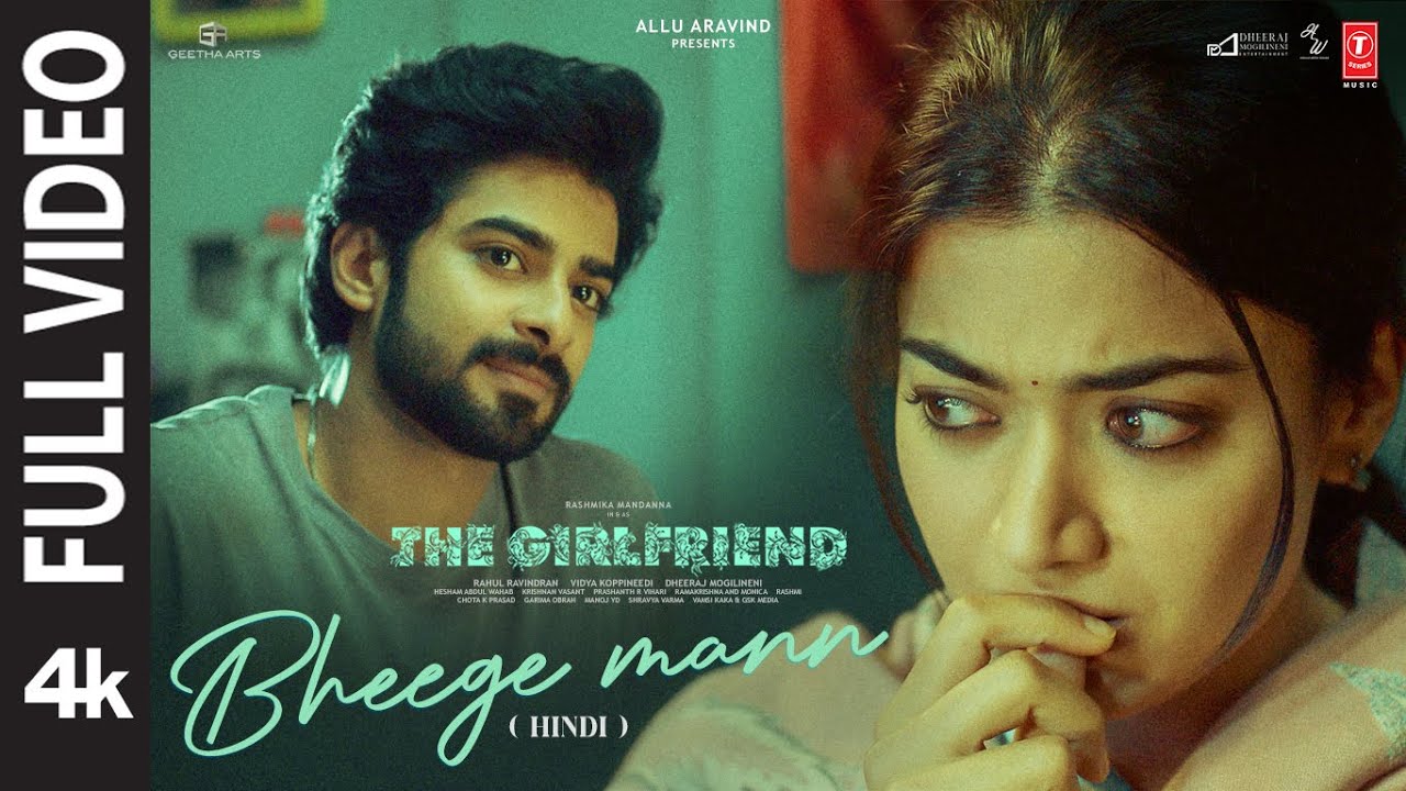 The Girlfriend: Bheege Mann (Full Video) | Rashmika Mandanna | Dheekshith Shetty | Hesham | Rakendu