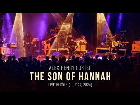 Alex Henry Foster - The Son of Hannah (Live in Köln, July 27, 2024) [Official Live Video]