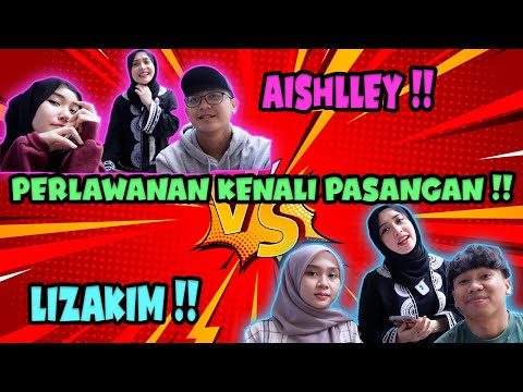 PERLAWANAN KENALI PASANGAN ANTARA LIZAKIM DAN AISHLLEY YANG SENGET ?!!