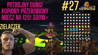 Miniaturka - Nerwia2.PL #27💸 POTRÓJNY DUNG 120! 💸 KUPIŁEM MIECZ NA 120LV! 💸  PRZEBIJAMY DO 130 AUU!