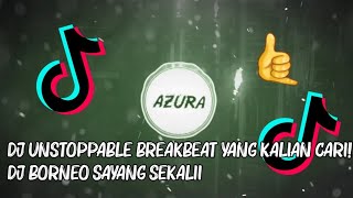 Download lagu DJ UNSTOPPABLE FULL BEAT YANG KALIAN CARI! DJ BORNEO SAYANG SEKALII mp3