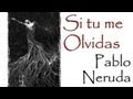 Si tu me olvidas - Pablo Neruda - Recitado por ...