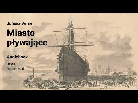 Juliusz Verne – Miasto pływające | Czyta Robert Fraś | AUDIOBOOK PL | Przygoda