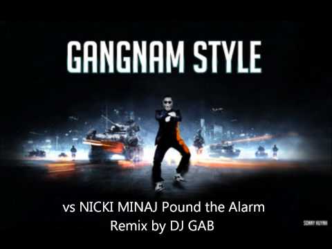 PSY - Gangnam Style  vs NICKI MINAJ Pound the Alarm MASH UP by DJ GAB