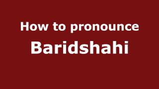 How to pronounce Baridshahi