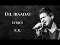Dil Ibadat Kar Raha Hai Full Song (LYRICS) - K.K | Tum Mile | Pritam, Sayeed Quadri | Emraan Hashmi
