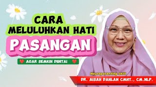 Download lagu CARA MELULUHKAN HATI PASANGAN - dr. Aisah Dahlan, CMHt., CM.NLP. mp3