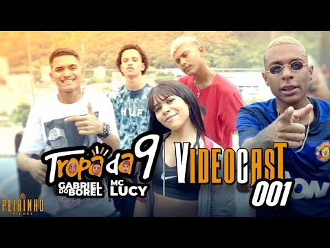 Tropa da 9 videocast 001 ft DJ Gabriel do Borel e MC Lucy ((lelle da GT))