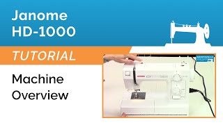 Janome HD-1000 Tutorial - Machine Overview