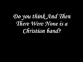 Is And Then There Were None a Christian band ...