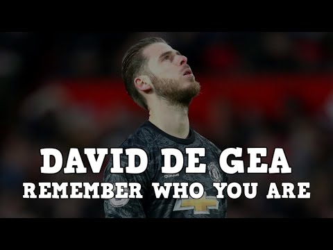 DAVID DE GEA REMEMBER WHO YOU ARE | MOTIVATIONAL VIDEO ❤️