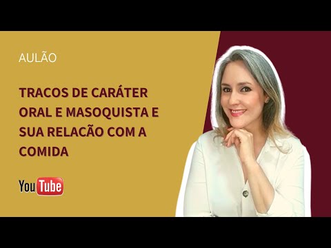 Traço de carater oral e masoquista e sua relação com a comida