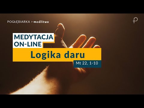 Medytacja Pisma Świętego onLine - Logika daru [#Mt 22, 1-10] 15.10.2023