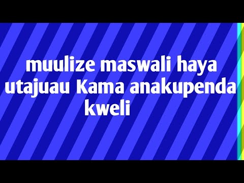 , title : 'Muulize maswali haya utajua kama anakupenda kweli'