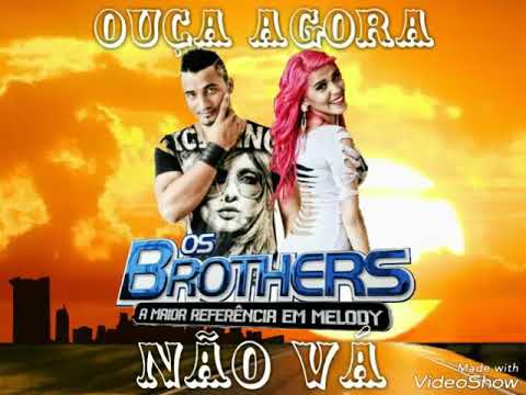 Banda Os Brothers - Não Vá