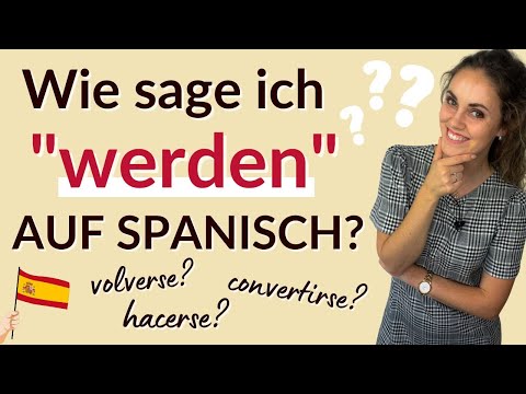 „Werden“ auf Spanisch – So ist es richtig!
