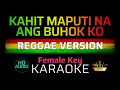 KAHIT MAPUTI NA ANG BUHOK KO - Reggae | KARAOKE - Female Key