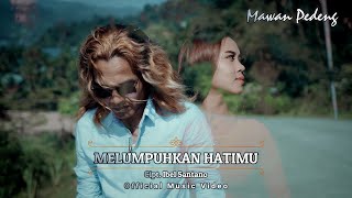 Download lagu Mawan Pedeng - Melumpuhkan Hatimu mp3