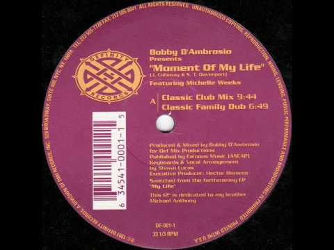 Bobby D'Ambrosio Featuring Michelle Weeks - A1 Moment Of My Life (Classic Club Mix)