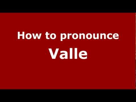 How to Pronounce Valle - PronounceNames.com