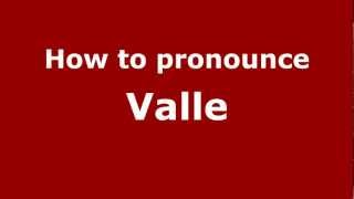 How to pronounce Valle