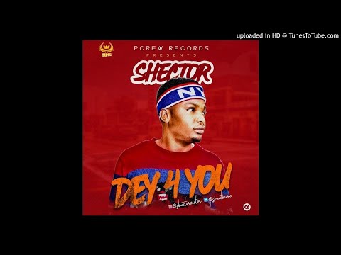 SHECTOR - DEY 4 YOU