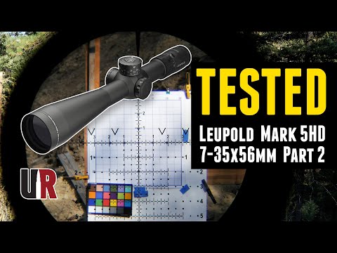TESTED: Leupold Mark 5HD 7-35x56mm Riflescope (Part 2)