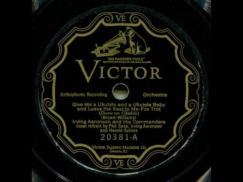 Give Me a Ukulele and a Ukulele Baby--Irving Aaronson and His Commanders, 1926