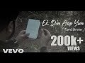 Ek Din Aap Yun Hum Se Chin Jaenge Dark And Slowed Ahmed Nadeem